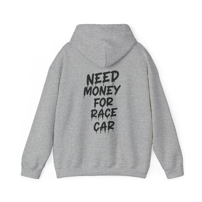 NEED MONEY FOR RACE CAR Hoodie